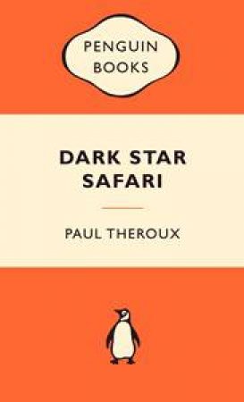 Popular Penguins: Dark Star Safari by Paul Theroux