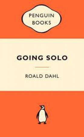 Popular Penguins: Going Solo by Roald Dahl