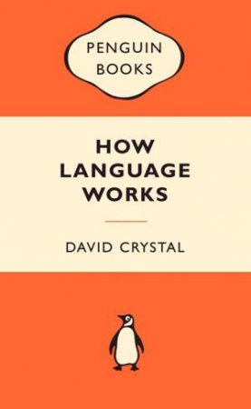Popular Penguins: How Language Works by David Crystal
