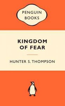 Popular Penguins: Kingdom of Fear by Hunter S Thompson