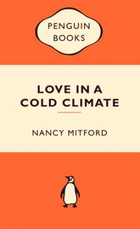 Popular Penguins: Love in a Cold Climate by Nancy Mitford