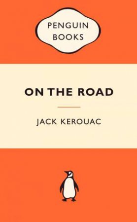 Popular Penguins: On the Road by Jack Kerouac