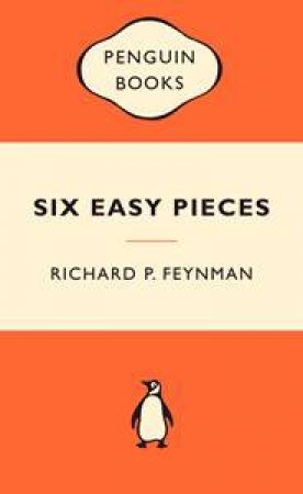 Popular Penguins: Six Easy Pieces by Richard P Feynman 