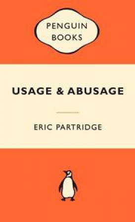 Popular Penguins: Usage and Abusage by Eric Partridge 