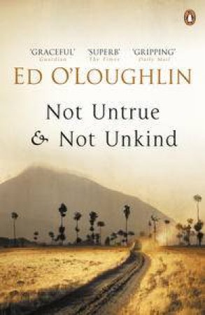 Not Untrue and Not Unkind by Ed O'Loughlin