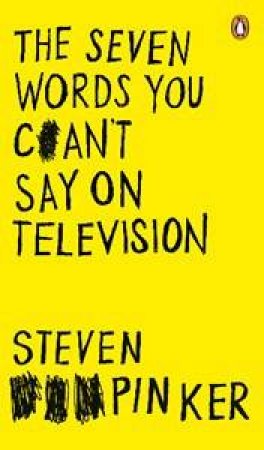 The Seven Words You Can't Say on Television by Steven Pinker