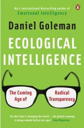 Ecological Intelligence: The Coming Age of Radical Transparency by Daniel Goleman