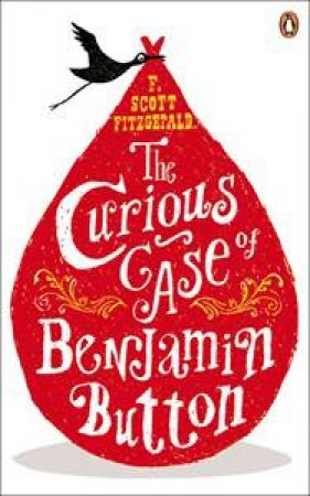 The Curious Case of Benjamin Button and Two Other Stories by F Scott Fitzgerald