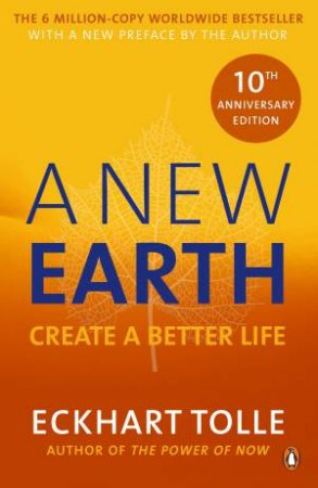 A New Earth: Create A Better Life (10th Anniversary) by Eckhart Tolle