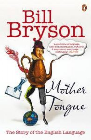 Mother Tongue: The Story of the English Language by Bill Bryson