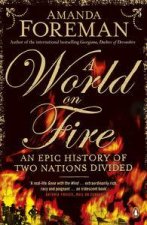 A World on Fire An Epic History of Two Nations Divided