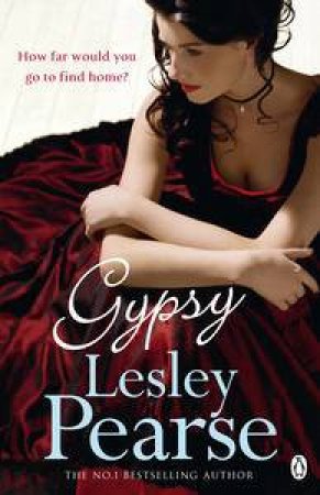 Gypsy: How far would you go to find home? by Lesley Pearse