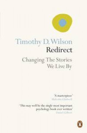 Redirect: Changing the Stories We Live By by Timothy D Wilson