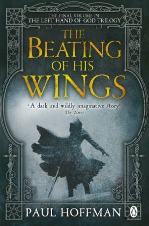 The Beating of his Wings by Paul Hoffman
