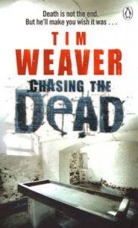 Chasing the Dead by Tim Weaver