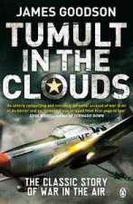 Tumult in the Clouds The Classic Story of War in the Air