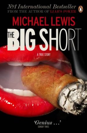 The Big Short: Inside the Doomsday Machine by Michael Lewis