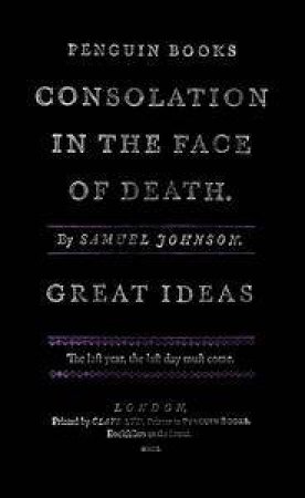 Penguin Great Ideas: Consolation in the Face of Death by Samuel Johnson