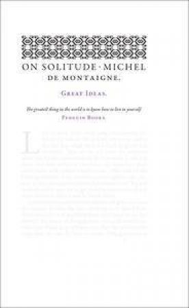 Penguin Great Ideas: On Solitude by Michel De Montaigne