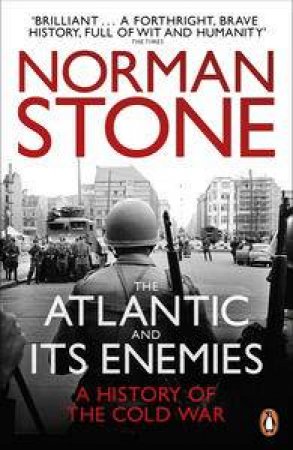 The Atlantic and Its Enemies by Norman Stone