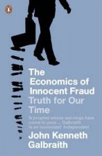 Economics of Innocent Fraud Truth for Our Time