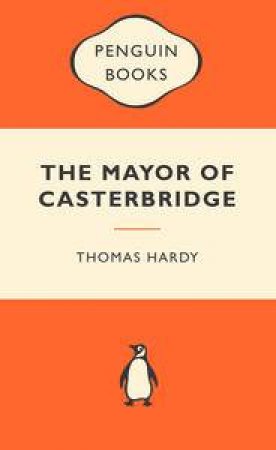 Popular Penguins: The Mayor of Casterbridge by Thomas Hardy 