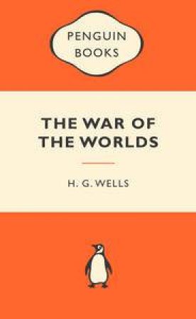 Popular Penguins: The War of the Worlds by H G Wells