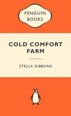 Popular Penguins: Cold Comfort Farm by Stella Gibbons