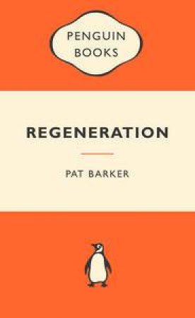 Popular Penguins: Regeneration by Pat Barker