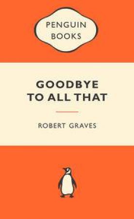 Popular Penguins: Goodbye To All That by Robert Graves