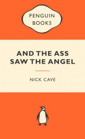 Popular Penguins: And The Ass Saw The Angel by Nick Cave