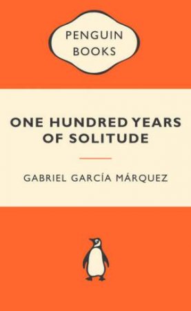 Popular Penguins: One Hundred Years of Solitude by Gabriel Garcia Marquez