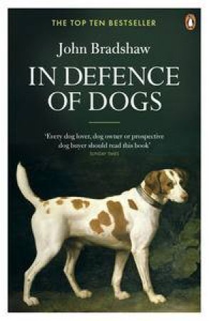 In Defence of Dogs by John Bradshaw