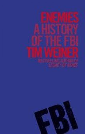 Enemies: A History of the FBI by Tim Weiner