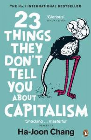 23 Things They Don't Tell You About Capitalism by Ha-Joon Chang