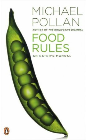 Food Rules: An Eater's Manual by Michael Pollan