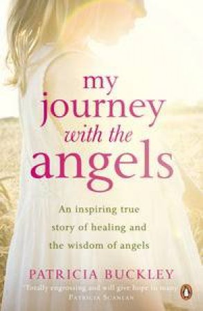 My Journey with the Angels by Patricia Buckley