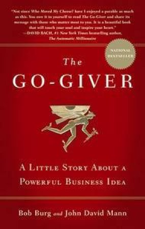 The Go-Giver: A Little Story About a Powerful Business Idea by Bob Burg & John David Mann