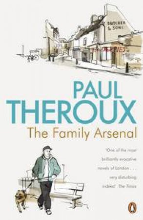 The Family Arsenal by Paul Theroux
