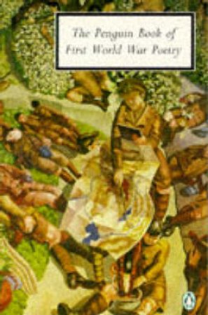 Penguin Classics: The Penguin Book of First World War Poetry by Various