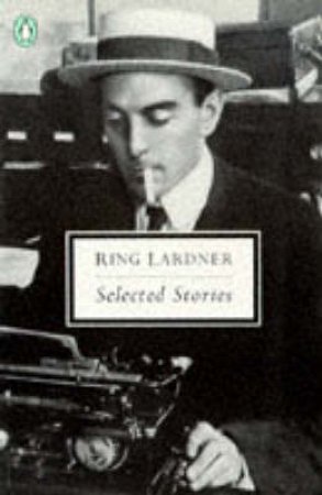 Penguin Modern Classics: Selected Stories by Ring Lardner