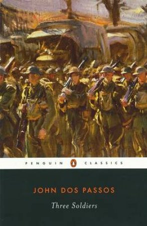 Penguin Modern Classics: Three Soldiers by John Dos Passos