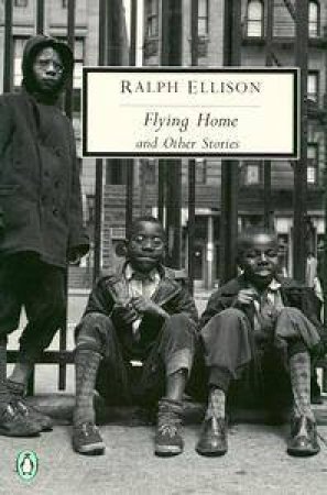 Penguin Modern Classics: Flying Home & Other Stories by Ralph Ellison