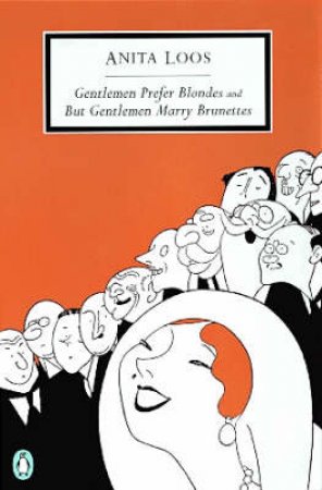 Penguin Modern Classics: Gentlemen Prefer Blondes & But Gentlemen Marry Brunettes by Anita Loos