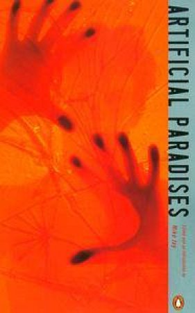Penguin Modern Classics: Artificial Paradises: A Drugs Reader by Various