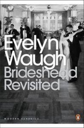 Penguin Modern Classics: Brideshead Revisited by Evelyn Waugh