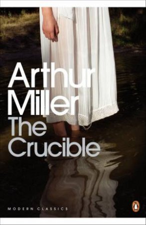 Penguin Modern Classics: The Crucible: A Play In Four Acts by Arthur Miller  - 9780141182551