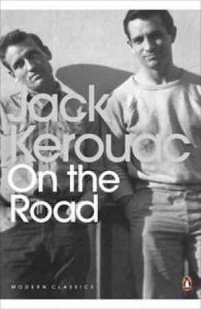 Penguin Modern Classics: On The Road by Jack Kerouac