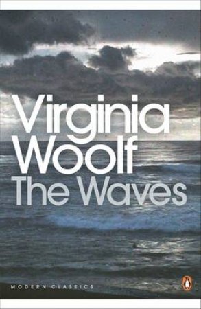 Penguin Modern Classics: The Waves by Virginia Woolf