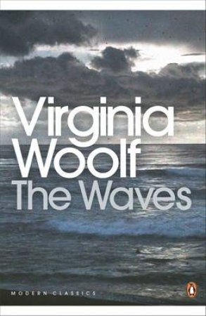 Penguin Modern Classics: The Waves by Virginia Woolf